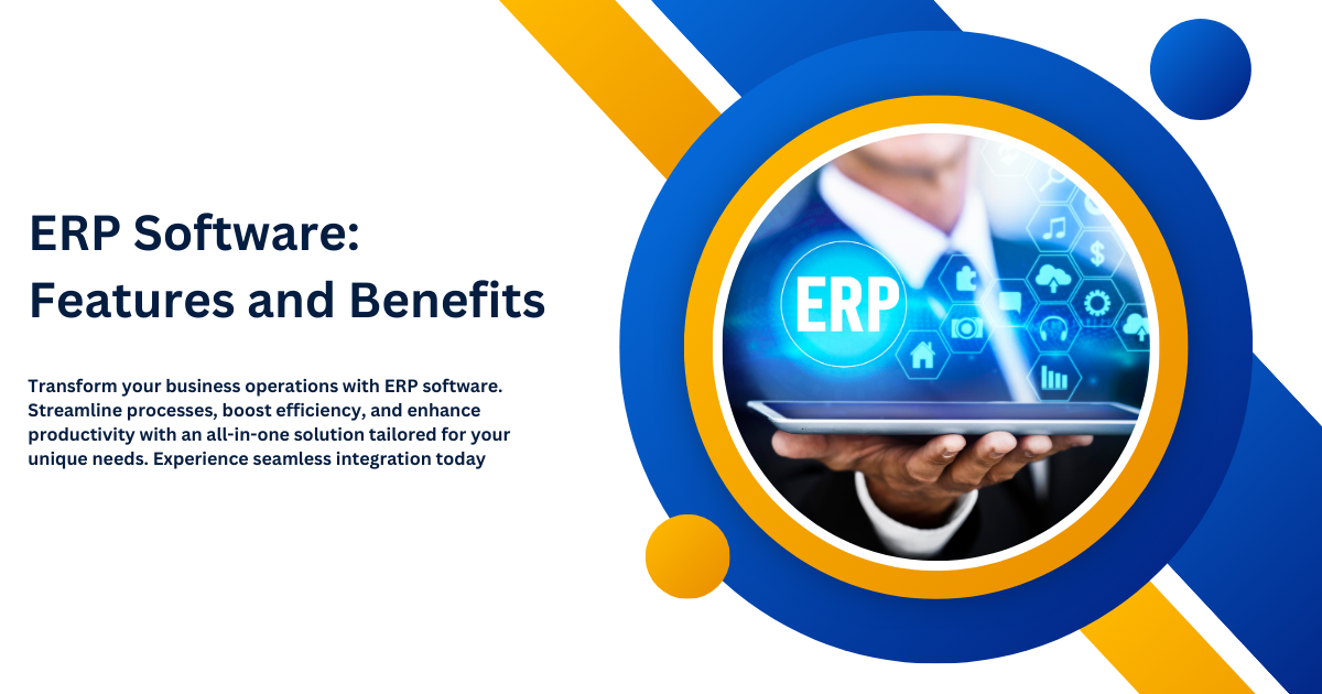 ERP(Enterprise resource planning) Software: Features and Benefits